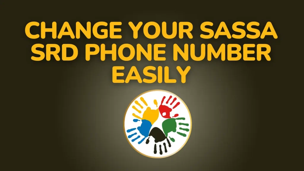 Change Your SASSA SRD Phone Number Easily