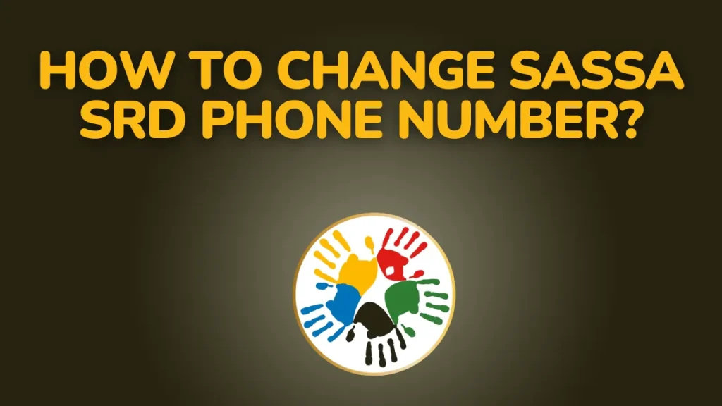 How to Change SASSA SRD Phone Number?